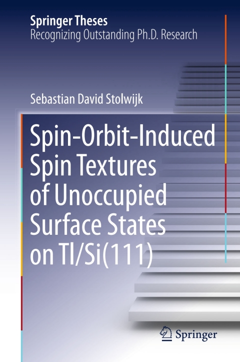 Cover image for book Spin-Orbit-Induced Spin Textures of Unoccupied Surface States on Tl/Si(111)