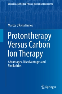 صورة الغلاف: Protontherapy Versus Carbon Ion Therapy 9783319189826