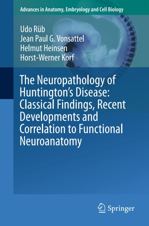 The Neuropathology of Huntingtonâs Disease: Classical Findings, Recent Developments and Correlation to Functional Neuroanatomy 