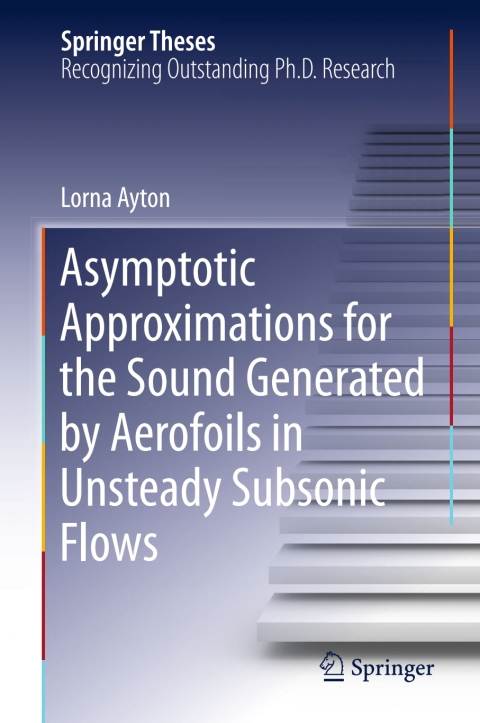 Cover image for book Asymptotic Approximations for the Sound Generated by Aerofoils in Unsteady Subsonic Flows