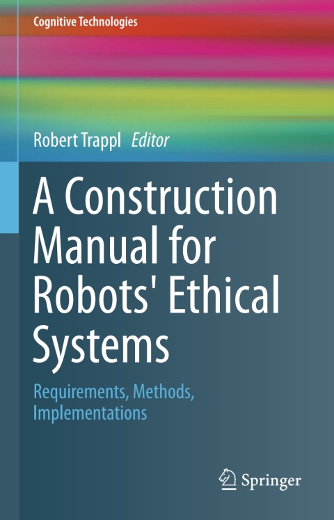 Cover image for book A Construction Manual for Robots' Ethical Systems