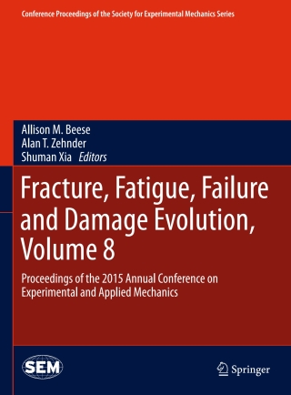 Fracture, Fatigue, Failure and Damage Evolution, Volume 8