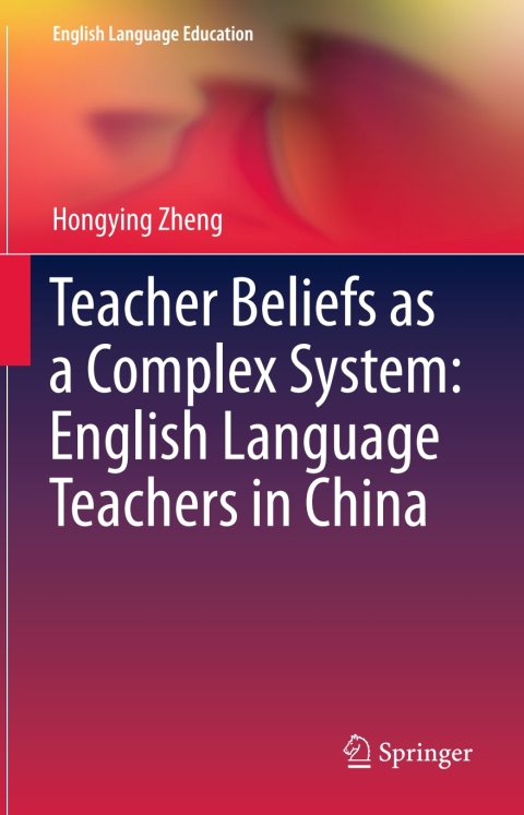 Cover image for book Teacher Beliefs as a Complex System: English Language Teachers in China