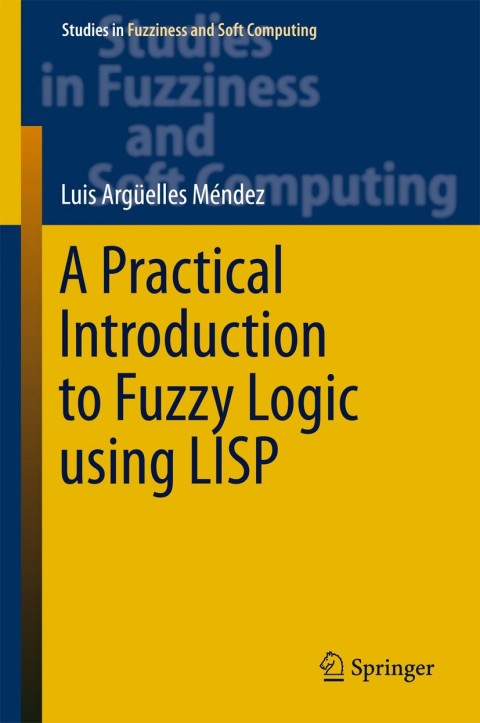 Cover image for book A Practical Introduction to Fuzzy Logic using LISP