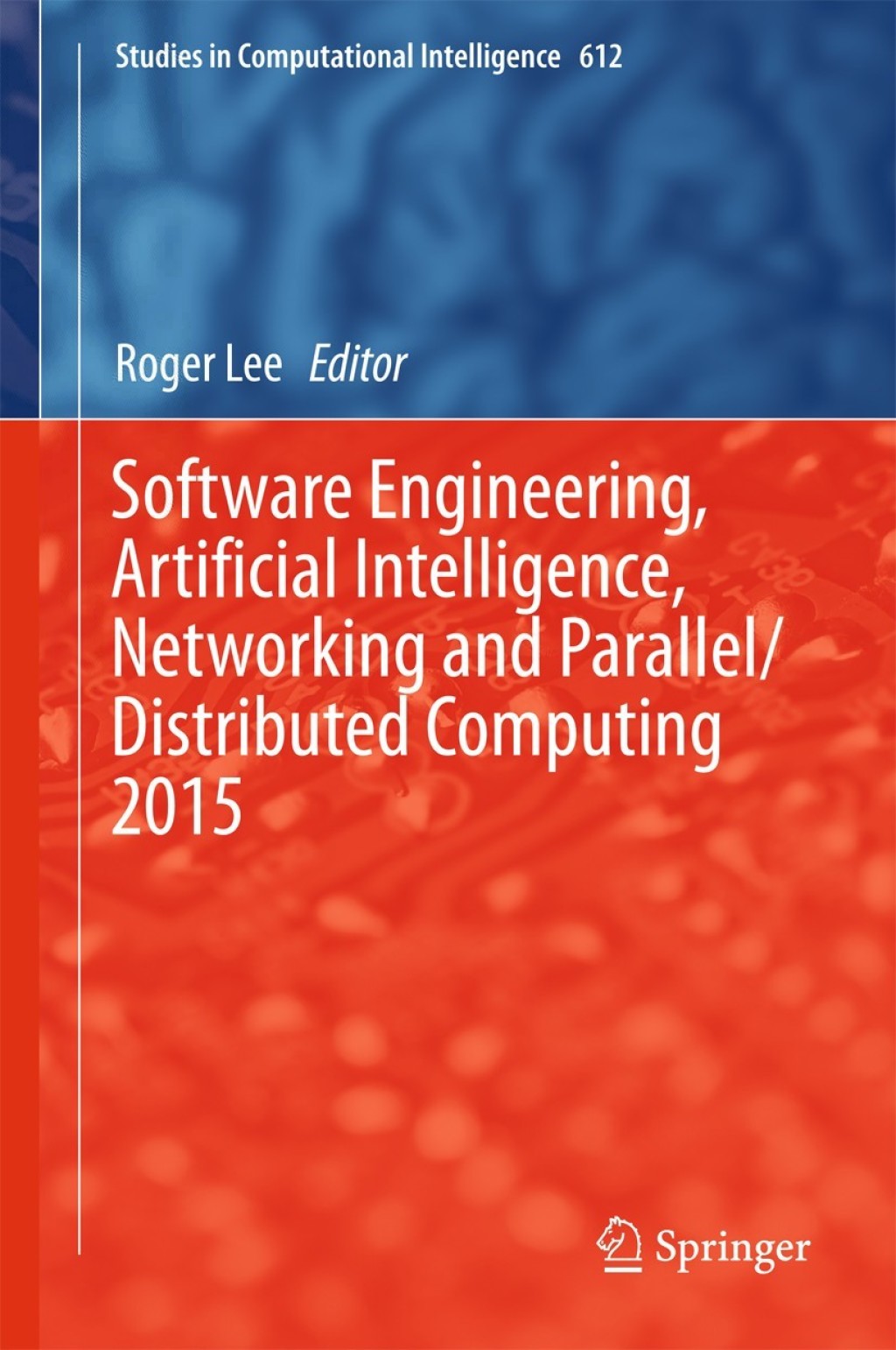 Software Engineering  Artificial Intelligence  Networking and Parallel/Distributed Computing 2015 (eBook)