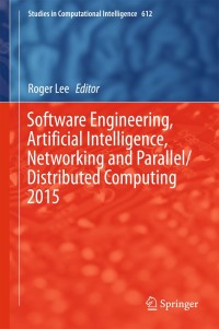 صورة الغلاف: Software Engineering, Artificial Intelligence, Networking and Parallel/Distributed Computing 2015 9783319235080