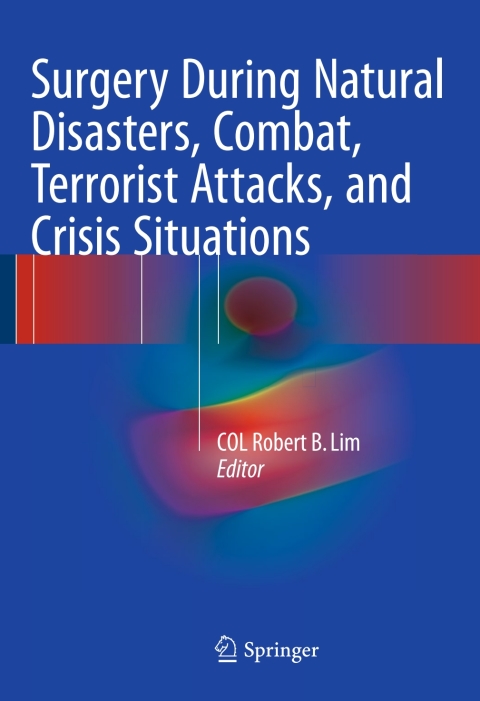 Cover image for book Surgery During Natural Disasters, Combat, Terrorist Attacks, and Crisis Situations