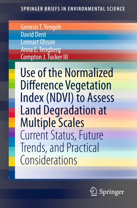 Use of the Normalized Difference Vegetation Index (NDVI) to Assess Land Degradation at Multiple Scales 