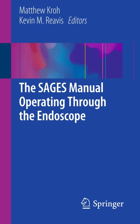 Cover image for book The SAGES Manual Operating Through the Endoscope