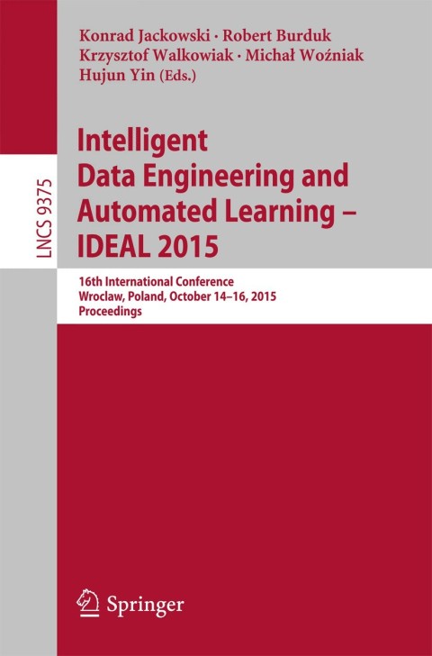 Cover image for book Intelligent Data Engineering and Automated Learning – IDEAL 2015