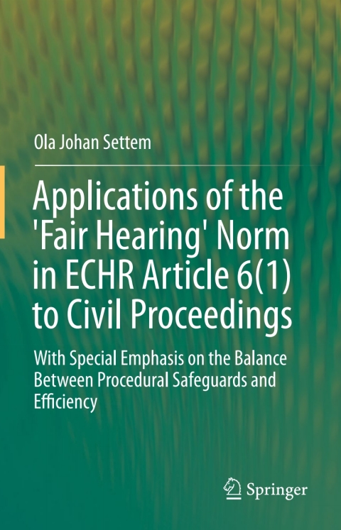 Cover image for book Applications of the 'Fair Hearing' Norm in ECHR Article 6(1) to Civil Proceedings