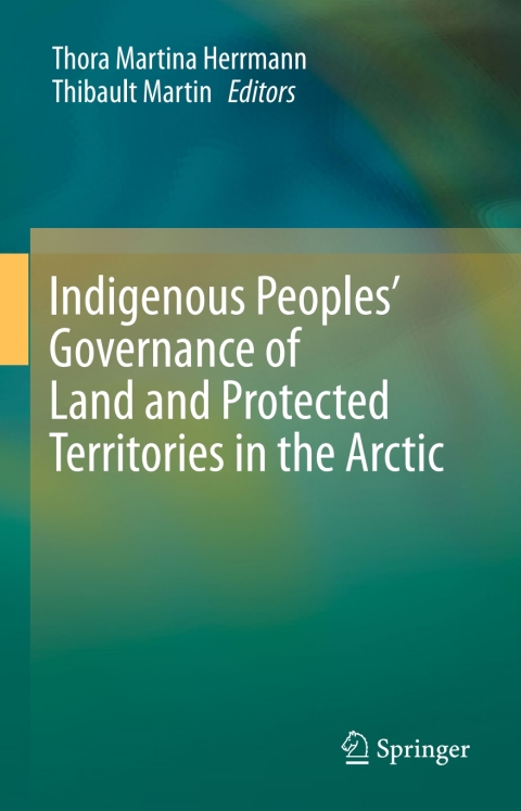 Cover image for book Indigenous Peoples’ Governance of Land and Protected Territories in the Arctic
