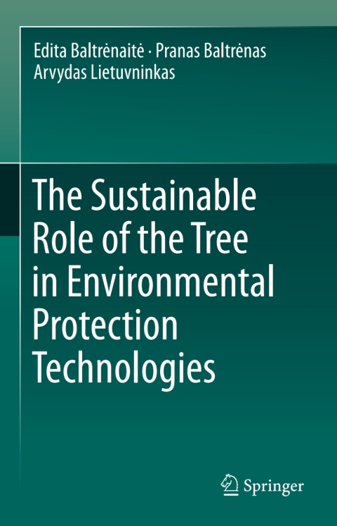 Cover image for book The Sustainable Role of the Tree in Environmental Protection Technologies