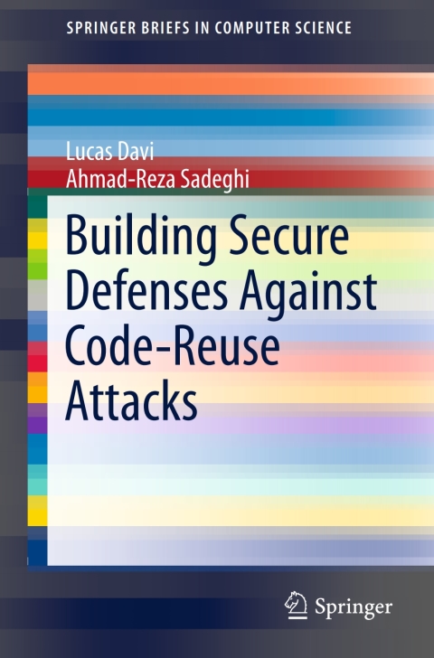 Cover image for book Building Secure Defenses Against Code-Reuse Attacks