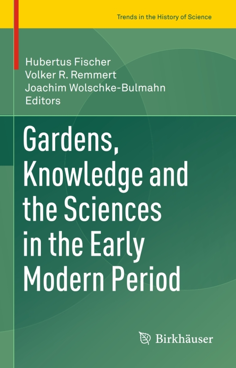 Cover image for book Gardens, Knowledge and the Sciences in the Early Modern Period