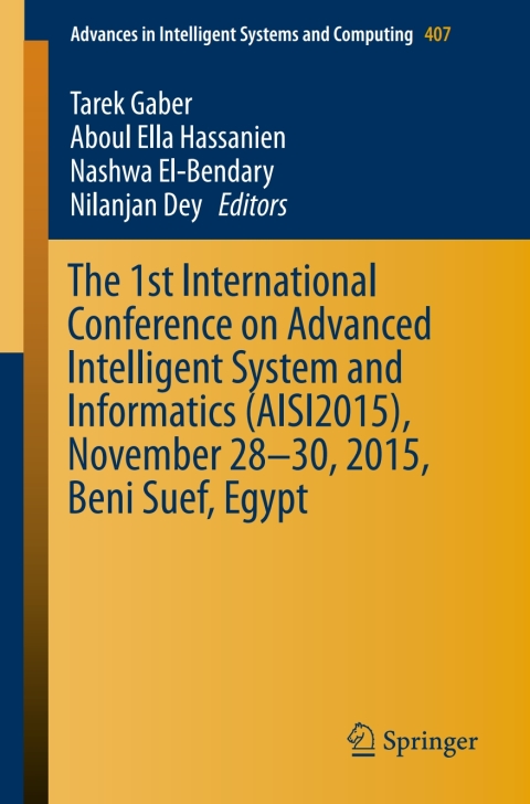 Cover image for book The 1st International Conference on Advanced Intelligent System and Informatics (AISI2015), November 28-30, 2015, Beni Suef, Egypt