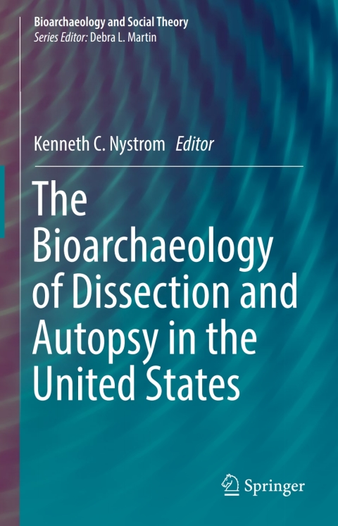 Cover image for book The Bioarchaeology of Dissection and Autopsy in the United States