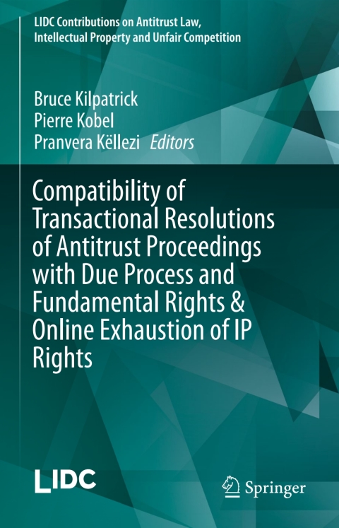 Cover image for book Compatibility of Transactional Resolutions of Antitrust Proceedings with Due Process and Fundamental Rights & Online Exhaustion of IP Rights