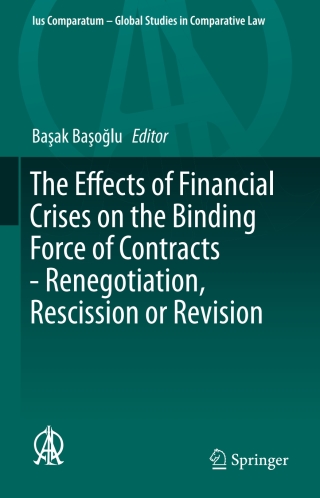 The Effects of Financial Crises on the Binding Force of Contracts - Renegotiation, Rescission or Revision