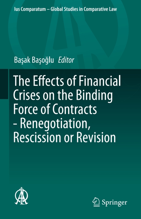 Cover image for book The Effects of Financial Crises on the Binding Force of Contracts - Renegotiation, Rescission or Revision