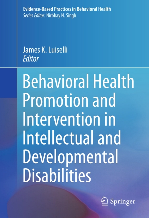 Cover image for book Behavioral Health Promotion and Intervention in Intellectual and Developmental Disabilities