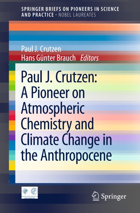 Cover image for book Paul J. Crutzen: A Pioneer on Atmospheric Chemistry and Climate Change in the Anthropocene