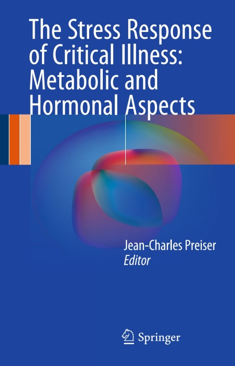 Cover image for book The Stress Response of Critical Illness: Metabolic and Hormonal Aspects