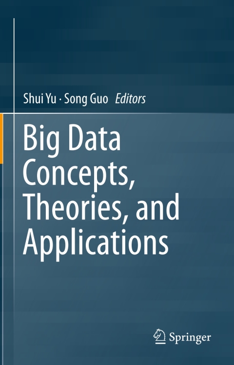 Cover image for book Big Data Concepts, Theories, and Applications
