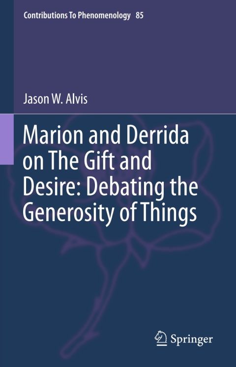 Cover image for book Marion and Derrida on The Gift and Desire: Debating the Generosity of Things