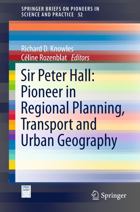 Cover image for book Sir Peter Hall: Pioneer in Regional Planning, Transport and Urban Geography