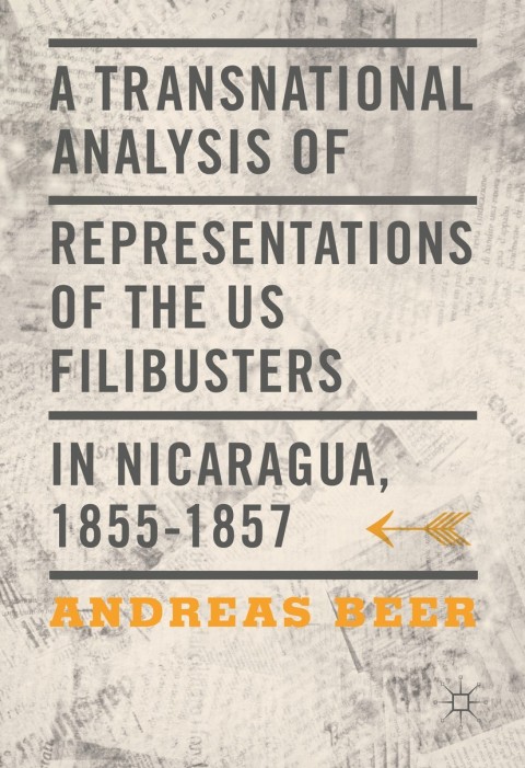 Cover image for book A Transnational Analysis of Representations of the US Filibusters in Nicaragua, 1855-1857