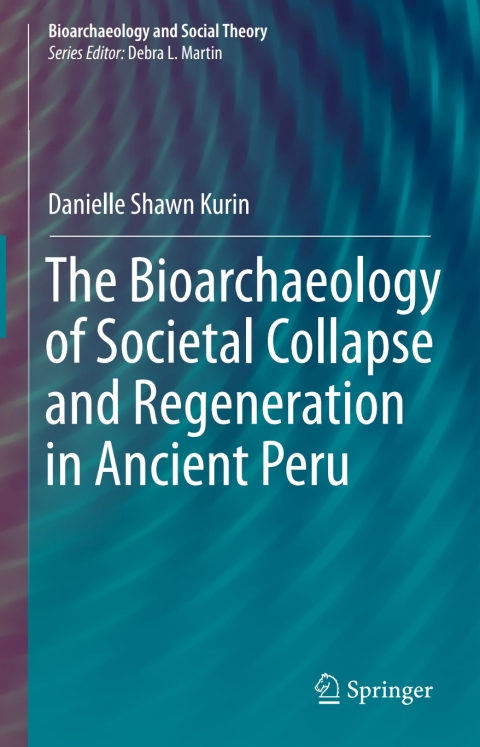 Cover image for book The Bioarchaeology of Societal Collapse and Regeneration in Ancient Peru