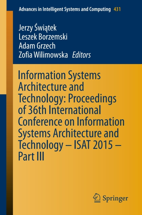 Cover image for book Information Systems Architecture and Technology: Proceedings of 36th International Conference on Information Systems Architecture and Technology – ISAT 2015 – Part III