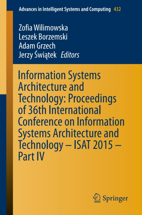 Cover image for book Information Systems Architecture and Technology: Proceedings of 36th International Conference on Information Systems Architecture and Technology – ISAT 2015 – Part IV