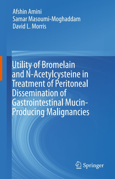 Cover image for book Utility of Bromelain and N-Acetylcysteine in Treatment of Peritoneal Dissemination of Gastrointestinal Mucin-Producing Malignancies