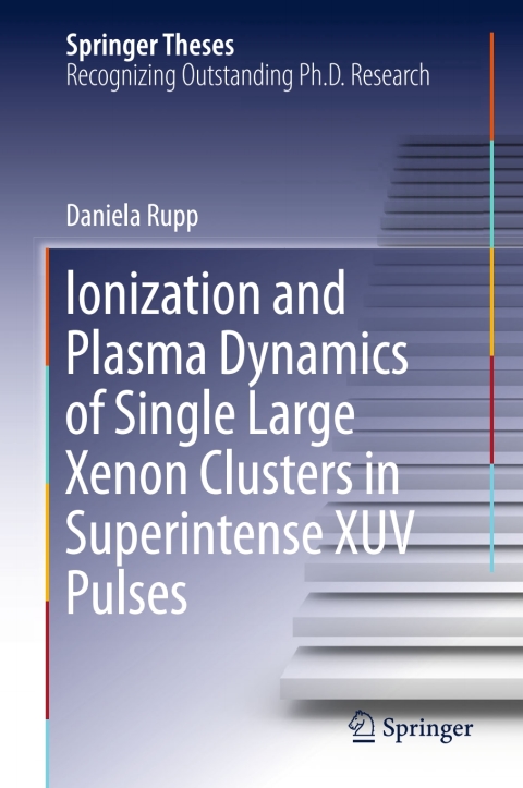 Cover image for book Ionization and Plasma Dynamics of Single Large Xenon Clusters in Superintense XUV Pulses