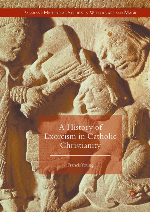 Cover image for book A History of Exorcism in Catholic Christianity