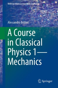 Titelbild: A Course in Classical Physics 1—Mechanics 9783319292564