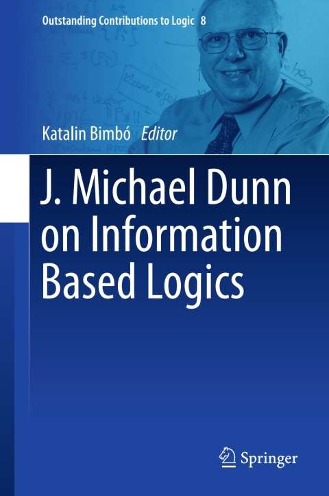 Cover image for book J. Michael Dunn on Information Based Logics