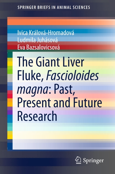 Cover image for book The Giant Liver Fluke, Fascioloides magna: Past, Present and Future Research