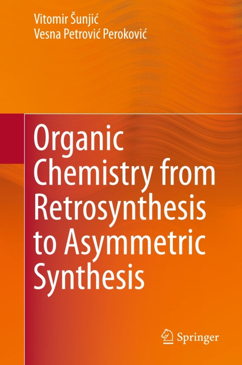 Cover image for book Organic Chemistry from Retrosynthesis to Asymmetric Synthesis