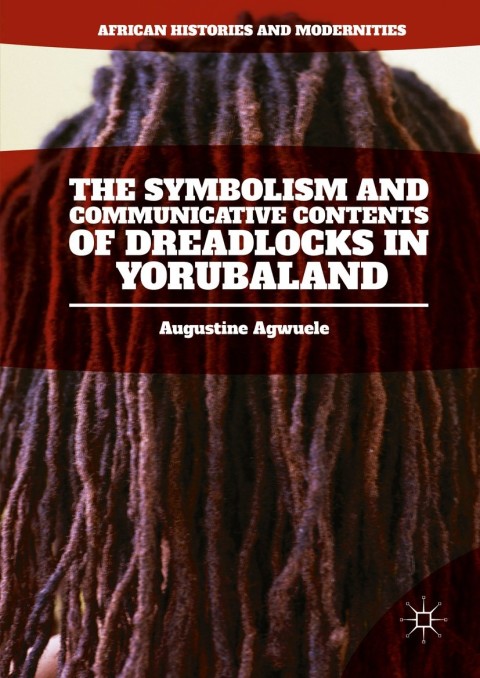 Cover image for book The Symbolism and Communicative Contents of Dreadlocks in Yorubaland