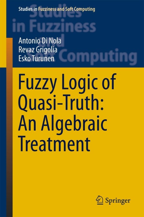 Cover image for book Fuzzy Logic of Quasi-Truth: An Algebraic Treatment