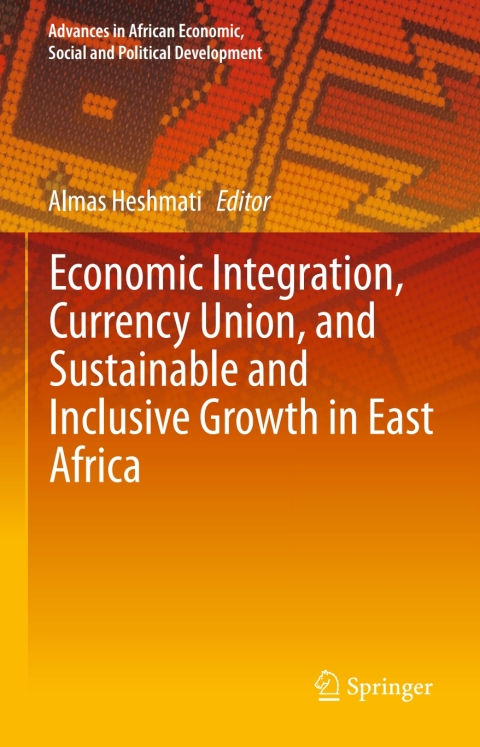 Cover image for book Economic Integration, Currency Union, and Sustainable and Inclusive Growth in East Africa