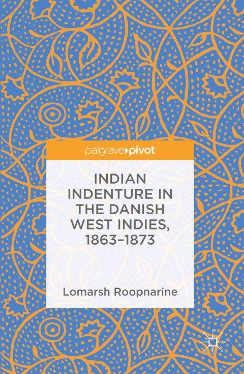 Cover image for book Indian Indenture in the Danish West Indies, 1863-1873