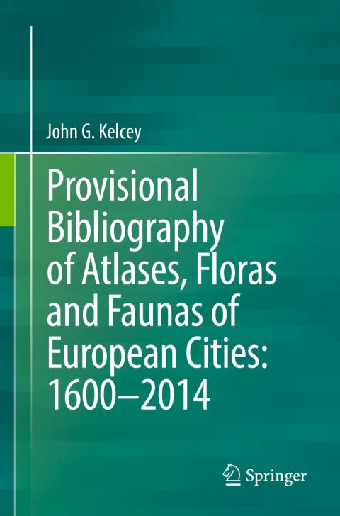 Cover image for book Provisional Bibliography of Atlases, Floras and Faunas of European Cities: 1600–2014