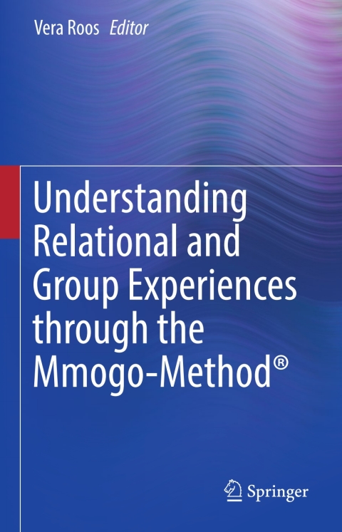 Cover image for book Understanding Relational and Group Experiences through the Mmogo-Method®
