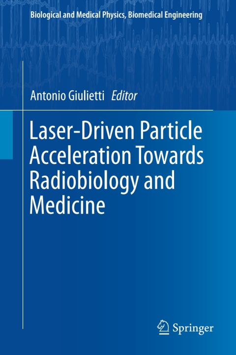 Cover image for book Laser-Driven Particle Acceleration Towards Radiobiology and Medicine