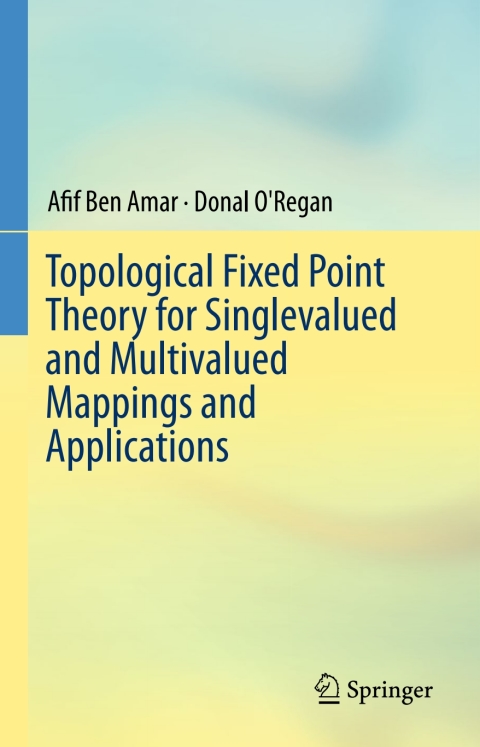 Cover image for book Topological Fixed Point Theory for Singlevalued and Multivalued Mappings and Applications