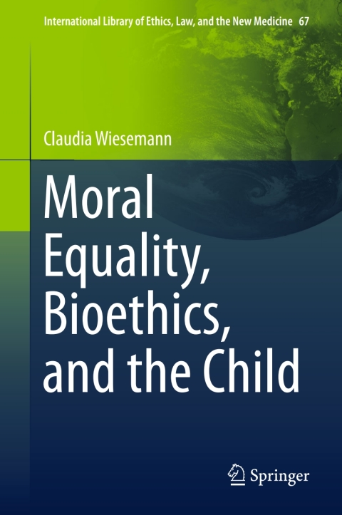 Cover image for book Moral Equality, Bioethics, and the Child